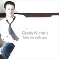 Grady NicholsČ݋ Take Me With You