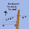 Ben Weaverר The Ax In The Oak