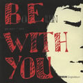 Be With You (Singl