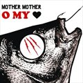 Mother MotherČ݋ O My Heart