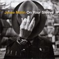 Jesse MalinČ݋ On Your Sleeve
