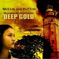 Muller & PattonČ݋ Music From the Motion Picture Deep Gold