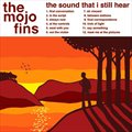 The Mojo Finsר The Sound That I Still Hear