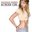 Paulina RubioČ݋ Border Girl