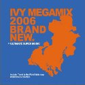 专辑Ivy Megamix 2006 (Digital Disc)