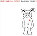 Clazziquai Project (֮ζ)ר Love Child Of The Century
