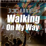 Walking On My Way（