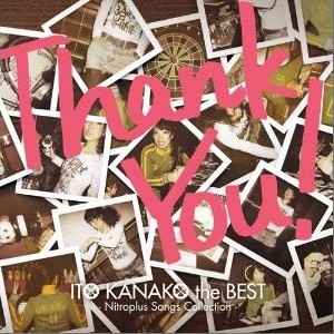 Thank You! ITO KANAKO the BEST -Nitroplus songs collection-