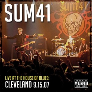 Sum 41 - Live At the House of Blues, Cleveland, 9.15.07