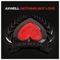 Nothing But Love (Axwell Vs. Daddy's Groove Remix)