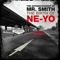 专辑The Apprenticeship Of Mr. Smith (The Birth Of Ne-Yo)