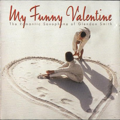 专辑我的幽默情人-戈兰登演绎的浪漫萨克斯(My Funny Valentine The Romantic Saxophone of Glendon Smith)