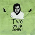 专辑Two Over Seven